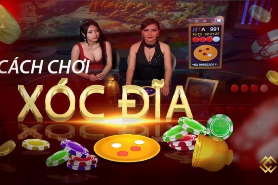 Cách Chơi Xóc Đĩa Chuẩn “Xịn” Giúp Vào Kèo Bất Bại